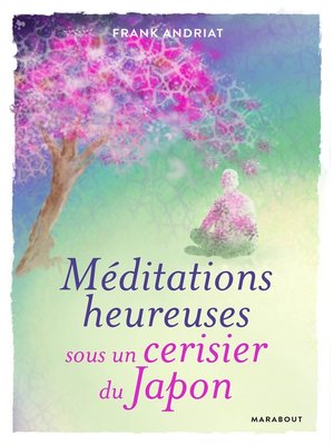 cover image of Méditations heureuses sous un cerisier du Japon
